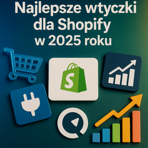 Najlepsze wtyczki dla Shopify w 2025 roku