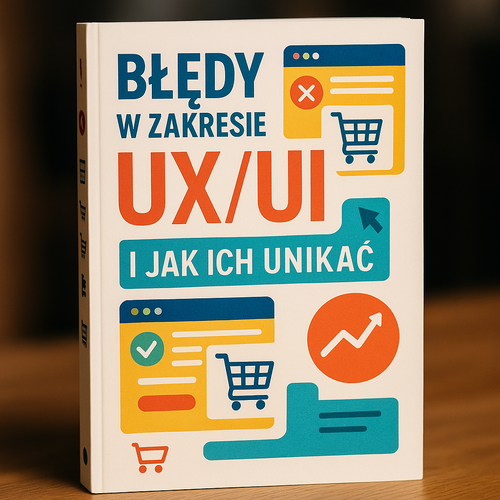 Błędy W Zakresie UX/UI I Jak Ich Unikać