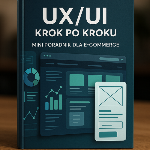 UX/UI Krok Po Kroku – Mini Poradnik Dla E-Commerce