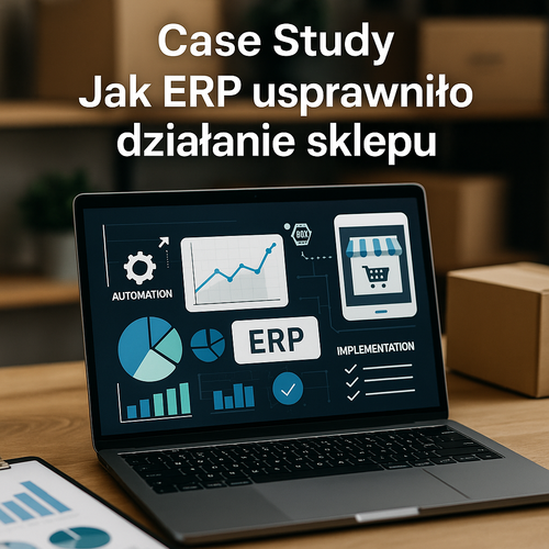 Case Study: Jak ERP usprawniło działanie sklepu