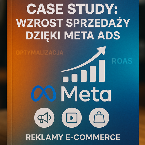 Wzrost Sprzedaży Dzięki Meta Ads: Praktyczny Przewodnik Dla E-Commerce